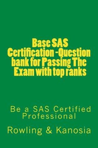 Cover of Base SAS Certification -Question Bank for Passing the Exam with Top Ranks