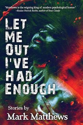 Book cover for Let Me Out I've Had Enough