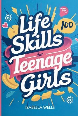 Cover of Life Skills for Teenage Girls