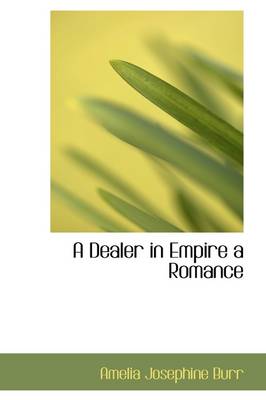 Book cover for A Dealer in Empire a Romance