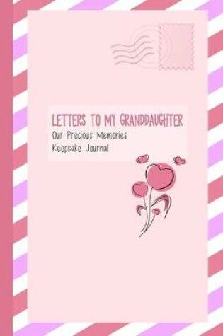 Cover of Letters to My Granddaughter, Our Precious Memories, Keepsake Journal