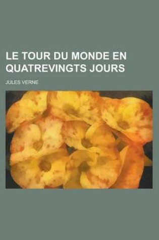 Cover of Le Tour Du Monde En Quatrevingts Jours