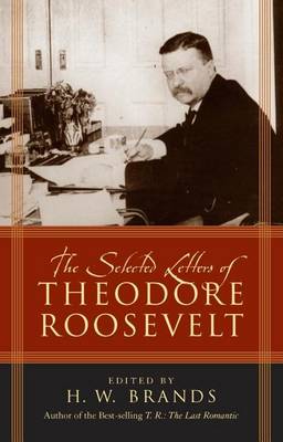 Book cover for The Selected Letters of Theodore Roosevelt