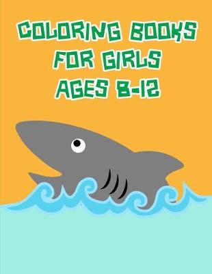 Cover of Coloring Books For Girls Ages 8-12