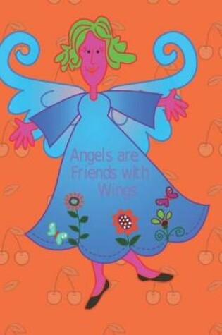 Cover of Angels Are Friends with Wings