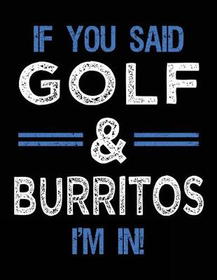 Book cover for If You Said Golf & Burritos I'm In