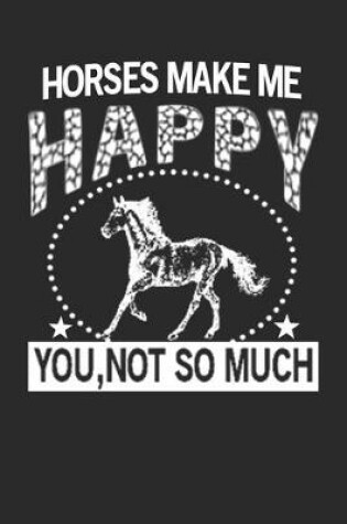 Cover of Horses make me happy, you not so much