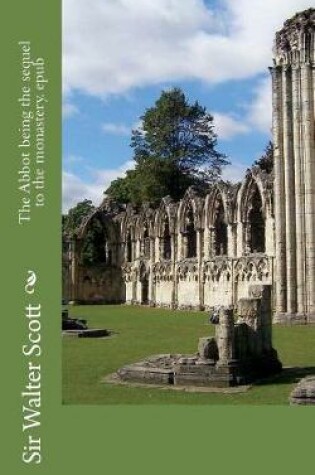 Cover of The Abbot Being the Sequel to the Monastery. Epub