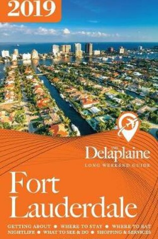 Cover of FORT LAUDERDALE - The Delaplaine 2019 Long Weekend Guide