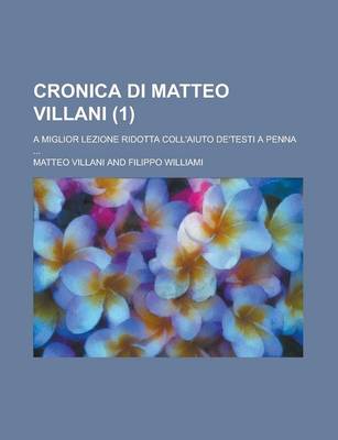 Book cover for Cronica Di Matteo Villani (1); A Miglior Lezione Ridotta Coll'aiuto de'Testi a Penna