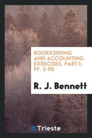 Cover of Bookkeeping and Accounting Exercises. Part I; Pp. 3-95