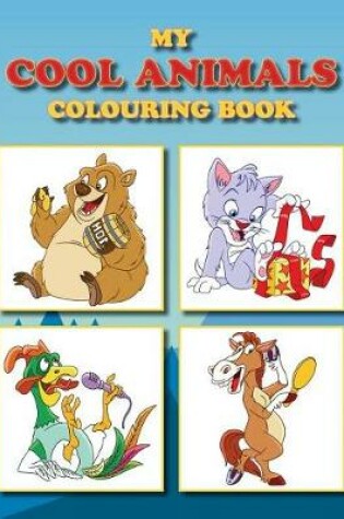Cover of My Cool Animals Colouring Book