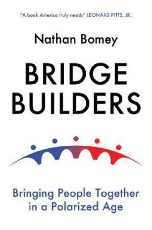 Cover of Bridge Builders - Bringing People Together in a Polarized Age