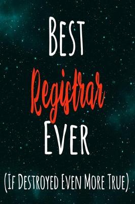 Book cover for Best Registrar Ever (If Destroyed Even More True)