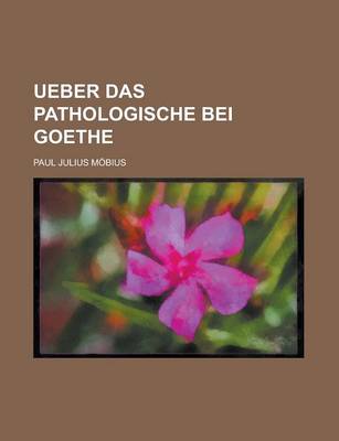 Book cover for Ueber Das Pathologische Bei Goethe