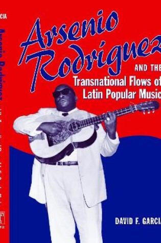 Cover of Arsenio Rodríguez and the Transnational Flows of Latin Popular Music