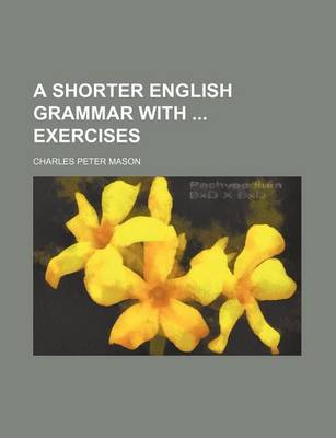 Book cover for A Shorter English Grammar with Exercises