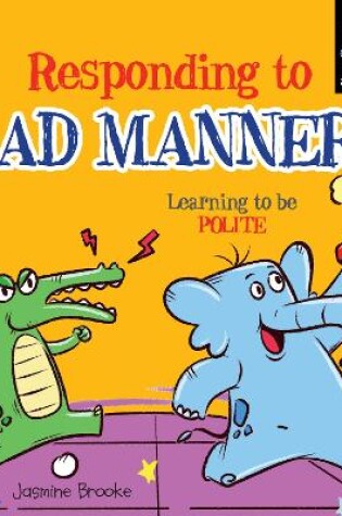 Cover of Responding to bad manners and Learning to be Polite