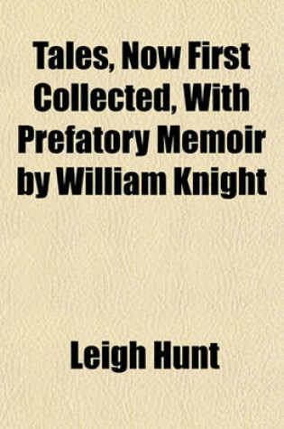Cover of Tales, Now First Collected, with Prefatory Memoir by William Knight