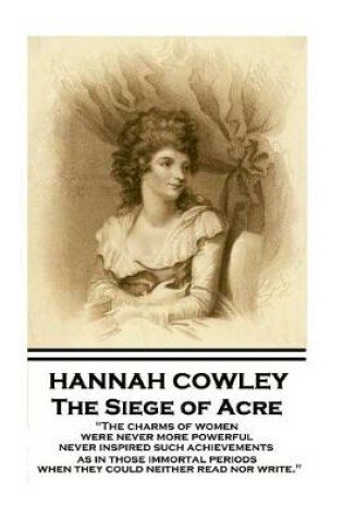 Cover of Hannah Cowley - The Siege of Acre