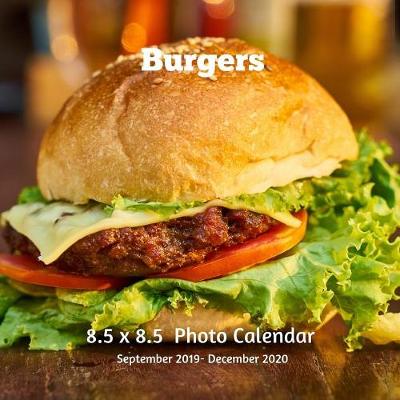 Cover of Burgers 8.5 X 8.5 Calendar September 2019 -December 2020