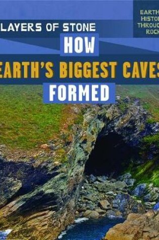 Cover of Layers of Stone: How Earth's Biggest Caves Formed