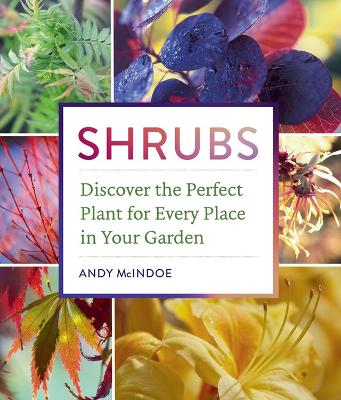 Cover of Shrubs: Discover the Perfect Plant for Every Place in Your Garden