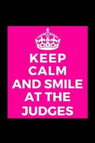 Cover of Keep Calm And Smile At The Judges