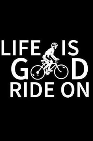 Cover of Life Is Good Ride on