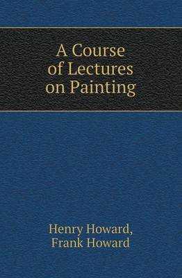 Book cover for A Course of Lectures on Painting
