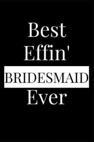 Cover of Best Effin' Bridesmaid Ever