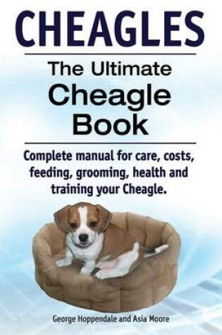 Cover of Cheagles. The Ultimate Cheagle Book. Complete manual for care, costs, feeding, grooming, health and training your Cheagle dog.