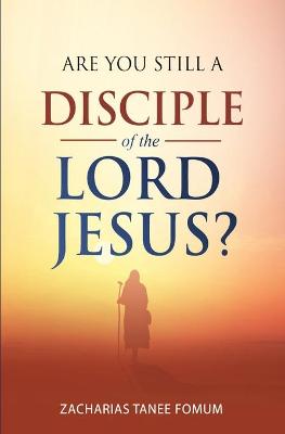 Cover of Are You Still a Disciple of The Lord Jesus?