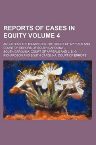 Cover of Reports of Cases in Equity Volume 4; Argued and Determined in the Court of Appeals and Court of Errors of South Carolina