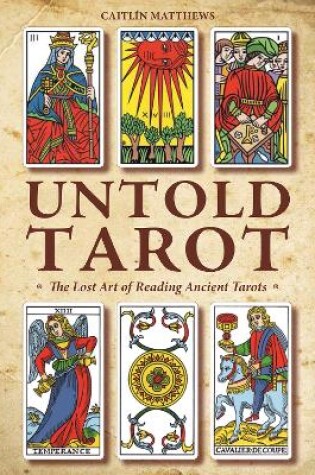 Cover of Untold Tarot: The Lost Art of Reading Ancient Tarots