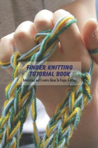 Cover of Finger Knitting Tutorial Book