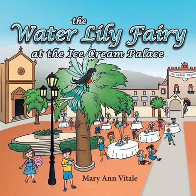 Cover of The Water Lily Fairy At The Ice Cream Palace