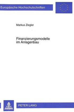 Cover of Finanzierungsmodelle Im Anlagenbau