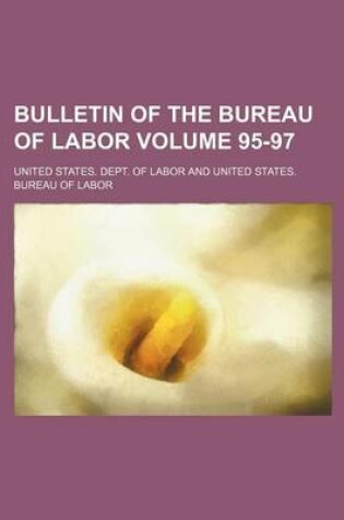 Cover of Bulletin of the Bureau of Labor Volume 95-97