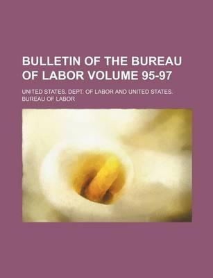 Book cover for Bulletin of the Bureau of Labor Volume 95-97