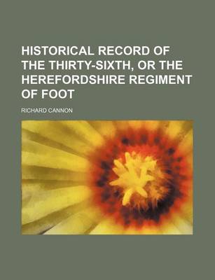 Book cover for Historical Record of the Thirty-Sixth, or the Herefordshire Regiment of Foot