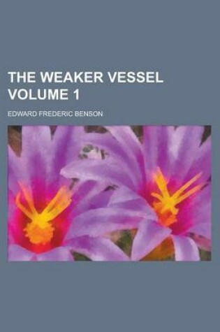 Cover of The Weaker Vessel Volume 1