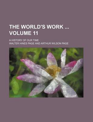 Book cover for The World's Work Volume 11; A History of Our Time