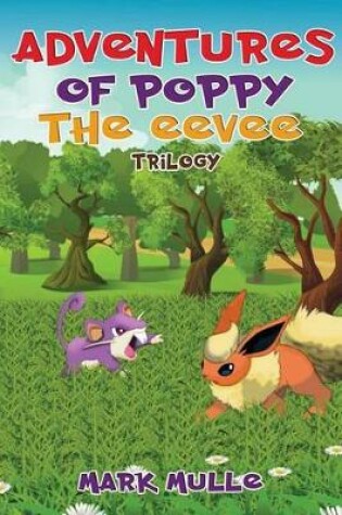 Cover of Adventures of Poppy the Eevee Trilogy (an Unofficial Pokemon Go Diary Book for Kids Ages 6 - 12 (Preteen)