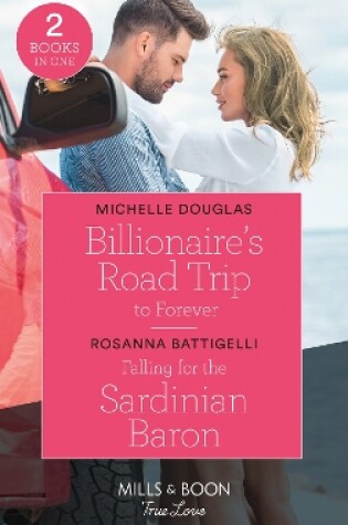 Cover of Billionaire's Road Trip To Forever / Falling For The Sardinian Baron