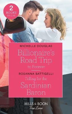 Book cover for Billionaire's Road Trip To Forever / Falling For The Sardinian Baron