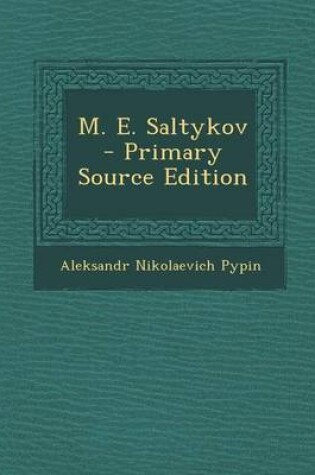 Cover of M. E. Saltykov - Primary Source Edition