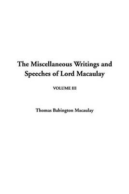 Book cover for The Miscellaneous Writings and Speeches of Lord Macaulay