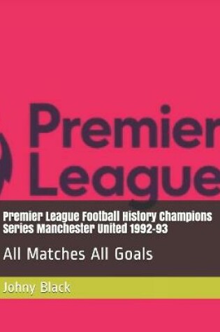 Cover of Premier League Football History Champions Series Manchester United 1992-93