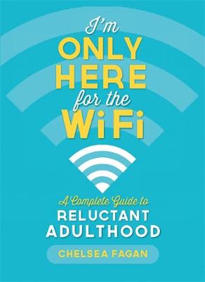 Book cover for I'm Only Here for the WiFi